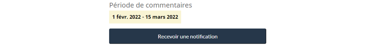 Image indiquant à l’auteur d’une lettre de commentaires d’appuyer sur le bouton «&nbsp;Recevoir un avis&nbsp;» et présentant les dates de la période de commentaires.