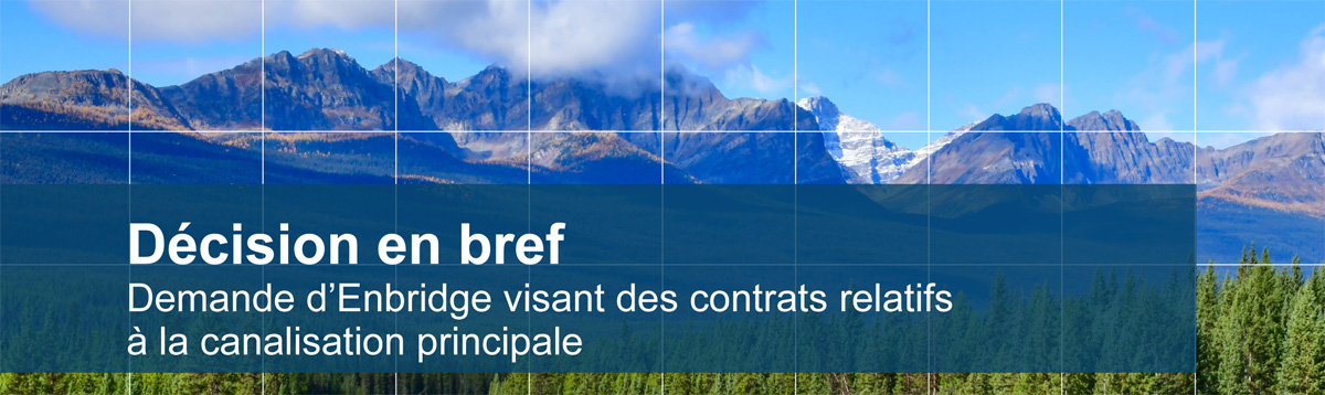 Décision en bref&nbsp; : Demande d'Enbridge visant des contrats relatifs à la canalisation principale